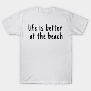 Life Is Better  At The Beach T-Shirt